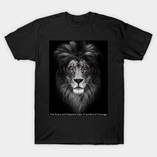 The Brave and Majestic Lion: A Symbol of Courage T-Shirt